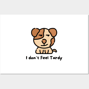 I Don't Feel Tardy Posters and Art